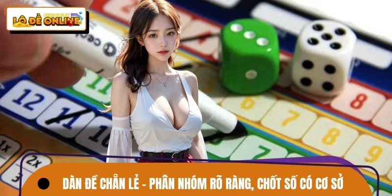 Dàn Đề Chẵn Lẻ – Phân Nhóm Rõ Ràng, Chốt Số Có Cơ Sở